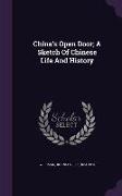 China's Open Door, A Sketch Of Chinese Life And History