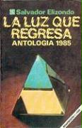 La Luz Que Regresa: Antolog-A 1985