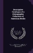 Descriptive Catalogue of a Petrographic Collection of American Rocks