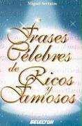 Frases Celebres de Ricos y Famosos = Celebrated Quotes of the Rich and Famous