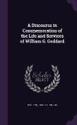 A Discourse in Commemoration of the Life and Services of William G. Goddard