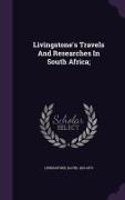 Livingstone's Travels And Researches In South Africa