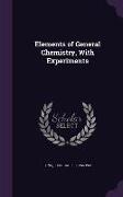 Elements of General Chemistry, With Experiments