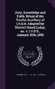 Duty, Knowledge and Faith. Ritual of the Youths Auxiliary of I.O.B.B. Adopted by District Grand Lodge, no. 4, I.O.B.B., January 30th, 1895