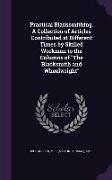 Practical Blacksmithing. A Collection of Articles Contributed at Different Times by Skilled Workmen to the Columns of The Blacksmith and Wheelwright