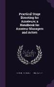Practical Stage Directing for Amateurs, a Handbook for Amateur Managers and Actors