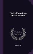 The Problem of war and its Solution