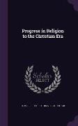 Progress in Religion to the Christian Era
