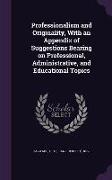 Professionalism and Originality, With an Appendix of Suggestions Bearing on Professional, Administrative, and Educational Topics