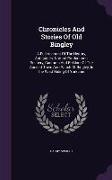 Chronicles And Stories Of Old Bingley: A Full Account Of The History, Antiquities, Natural Productions, Scenery, Customs And Folklore Of The Ancient T