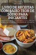 LIVRO DE RECEITAS COM BAIXO TEOR DE SÓDIO PARA INICIANTES