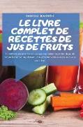 LE LIVRE COMPLET DE RECETTES DE JUS DE FRUITS