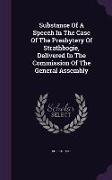 Substance Of A Speech In The Case Of The Presbytery Of Strathbogie, Delivered In The Commission Of The General Assembly