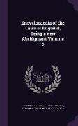 Encyclopaedia of the Laws of England, Being a New Abridgment Volume 6