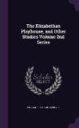 The Elizabethan Playhouse, and Other Studies Volume 2nd Series