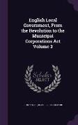 English Local Government, from the Revolution to the Municipal Corporations ACT Volume 3