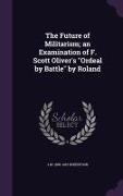 The Future of Militarism, An Examination of F. Scott Oliver's Ordeal by Battle by Roland