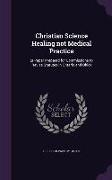 Christian Science Healing Not Medical Practice: (A Paper Prepared for Commissions to Revise Statutes in Ontario and Ohio)