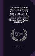 The Future of Rail and Water Transportation, Letter of James J. Hill, Read at The-Lakes-To-The-Gulf Deep Waterway Association Convention, Chicago, Ill