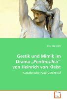 Gestik und Mimik im Drama "Penthesilea" von Heinrichvon Kleist
