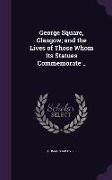 George Square, Glasgow, And the Lives of Those Whom Its Statues Commemorate