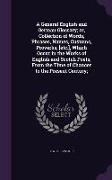 A General English and German Glossary, or, Collection of Words, Phrases, Names, Customs, Proverbs, [etc.], Which Occur in the Works of English and Sco