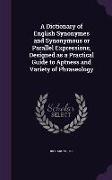 A Dictionary of English Synonymes and Synonymous or Parallel Expressions, Designed as a Practical Guide to Aptness and Variety of Phraseology