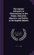 The Gipsies' Advocate, Or Observations on the Origin, Character, Manners, and Habits, of the English Gipsies