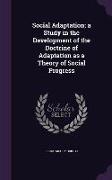 Social Adaptation, A Study in the Development of the Doctrine of Adaptation as a Theory of Social Progress