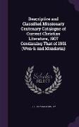 Descriptive and Classified Missionary Centenary Catalogue of Current Christian Literature, 1907 Continuing That of 1901 (Wen-Li and Mandarin)