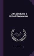 Guild Socialism, A Critical Examination