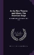 At the New Theatre and Others. the American Stage: Its Problems and Performances, 1908-1910