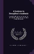 A Lexicon to Xenophon's Anabasis: Adapted to All the Common Editions for the Use Both of Beginners and of More Advanced Students