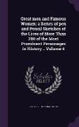 Great Men and Famous Women, A Series of Pen and Pencil Sketches of the Lives of More Than 200 of the Most Prominent Personages in History .. Volume 4