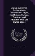 Japan, Suggested Outlines for a Discussion of Japan, Her History, Culture, Problems, and Relations with the United States