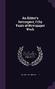 An Editor's Retrospect, Fifty Years of Newspaper Work