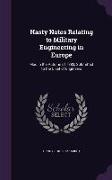 Hasty Notes Relating to Military Engineering in Europe: Mad in the Autumn of 1883, Submitted to the Chief of Engineers