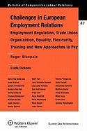 Challenges of European Employment Relations: Employment Regulation, Trade Union Organization, Equality, Flexicurity, Training and New Approaches to Pa