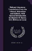 Hebraic Literature, Translations From the Talmud, Midrashim and Kabbala, With Special Introduction by Maurice H. Harris, D.D. [Édition de Luxe]