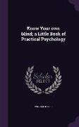 Know Your Own Mind, A Little Book of Practical Psychology