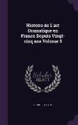 Histoire de L'Art Dramatique En France Depuis Vingt-Cinq ANS Volume 5