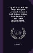 English Ways and By-Ways, Being the Letters of John and Ruth Dobson Written from England to Their Friend, Leighton Parks
