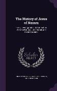 The History of Jesus of Nazara: Freely Investigated in Its Connection with the National Life of Israel, and Related in Detail