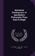 Historical Development of Speculative Philosophy, from Kant to Hegel