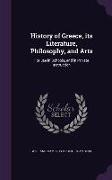 History of Greece, Its Literature, Philosophy, and Arts: For Use in Schools, and in Private Instruction