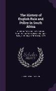The History of English Rule and Policy in South Africa: A Lecture Delivered in the Lecture Room, Nelson Street, Newcastle-Upon-Tyne, on Friday, the 30