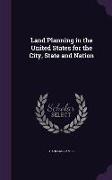 Land Planning in the United States for the City, State and Nation