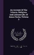 An Account of the Infancy, Religious and Literary Life, of Adam Clarke, Volume 3