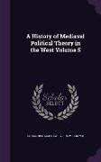 A History of Mediaval Political Theory in the West Volume 5