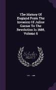 The History of England from the Invasion of Julius Caesar to the Revolution in 1688, Volume 6